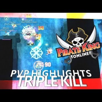 Triple Kill (PVP Highlights) { Pirate King Online }